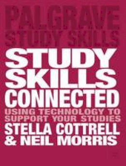Neil Morris - Study Skills Connected: Using Technology to Support Your Studies - 9781137019455 - KOG0001426