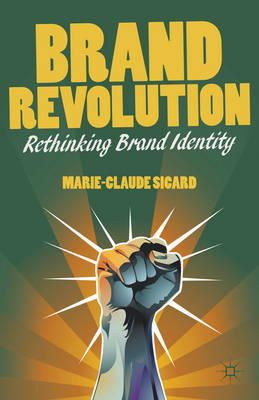 M. Sicard - Brand Revolution: Rethinking Brand Identity - 9781137019486 - V9781137019486