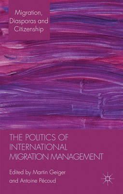. Ed(S): Geiger, Martin; Pecoud, Antoine - The Politics Of International Migration  - 9781137030238 - V9781137030238