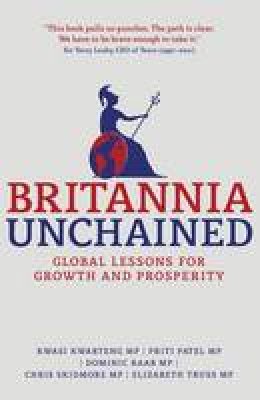 Kwasi Kwarteng - Britannia Unchained: Global Lessons for Growth and Prosperity - 9781137032232 - V9781137032232