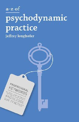 Jeffrey Longhofer - A-Z of Psychodynamic Practice - 9781137033864 - V9781137033864
