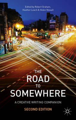 Robert Graham - The Road to Somewhere: A Creative Writing Companion - 9781137263568 - V9781137263568