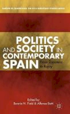  - Politics and Society in Contemporary Spain: From Zapatero to Rajoy (Europe in Transition: the Nyu European Studies Series) - 9781137306616 - V9781137306616