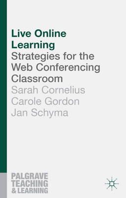 Sarah Cornelius - Live Online Learning: Strategies for the Web Conferencing Classroom - 9781137328755 - V9781137328755