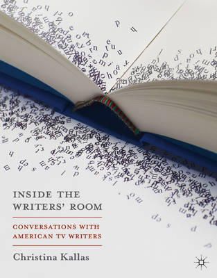 Christina Kallas - Inside The Writers´ Room: Conversations with American TV Writers - 9781137338105 - V9781137338105