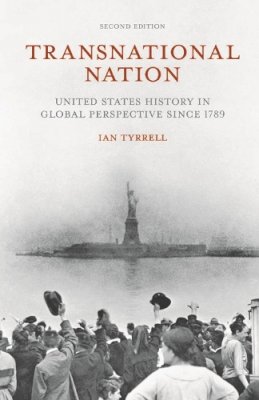 Ian Tyrrell - Transnational Nation: United States History in Global Perspective since 1789 - 9781137338532 - V9781137338532