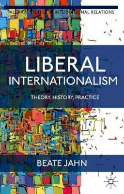 B. Jahn - Liberal Internationalism: Theory, History, Practice - 9781137348425 - V9781137348425