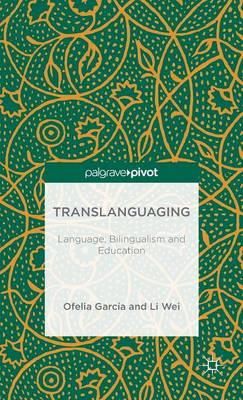 O. Garcia - Translanguaging: Language, Bilingualism and Education - 9781137385758 - V9781137385758
