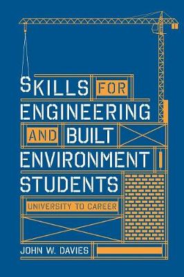 John W. Davies - Skills for Engineering and Built Environment Students: University to Career - 9781137404213 - V9781137404213