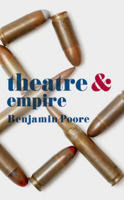 Benjamin Poore - Theatre and Empire - 9781137443069 - V9781137443069