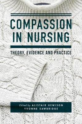 Alistair Hewison - Compassion in Nursing: Theory, Evidence and Practice - 9781137443694 - V9781137443694