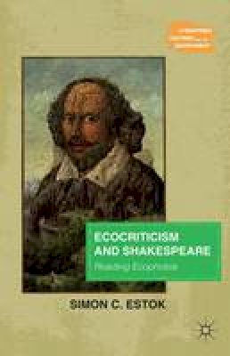 Simon C. Estok - Ecocriticism and Shakespeare: Reading Ecophobia - 9781137446893 - V9781137446893