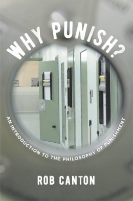 Rob Canton - Why Punish?: An Introduction to the Philosophy of Punishment - 9781137449030 - V9781137449030