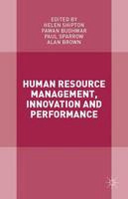 . Ed(S): Shipton, Helen; Sparrow, Paul; Budhwar, Pawan S.; Brown, Alan - Human Resource Management, Innovation and Performance - 9781137465184 - V9781137465184