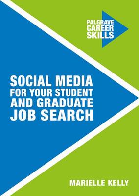 Marielle Kelly - Social Media for Your Student and Graduate Job Search - 9781137472373 - V9781137472373 Marielle Kelly - Social Media for Your Student and Graduate Job Search - 9781137472373 - V9781137472373
