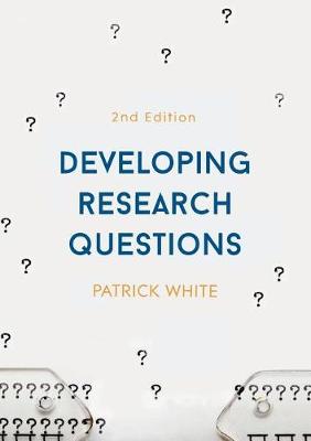 Patrick White - Developing Research Questions - 9781137490476 - V9781137490476