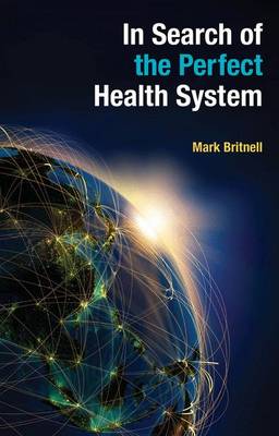 Mark Britnell - In Search of the Perfect Health System - 9781137496614 - V9781137496614