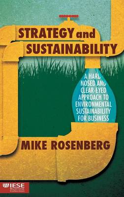 Mike Rosenberg - Strategy and Sustainability: A Hardnosed and Clear-Eyed Approach to Environmental Sustainability For Business - 9781137501738 - V9781137501738