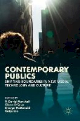 Marshall - Contemporary Publics: Shifting Boundaries in New Media, Technology and Culture - 9781137533234 - V9781137533234