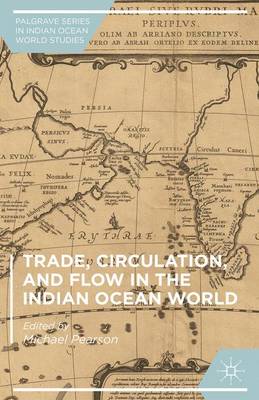 Michael Pearson (Ed.) - Trade, Circulation, and Flow in the Indian Ocean World - 9781137564887 - V9781137564887