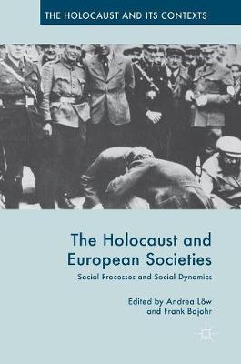 L W - The Holocaust and European Societies: Social Processes and Social Dynamics - 9781137569837 - V9781137569837