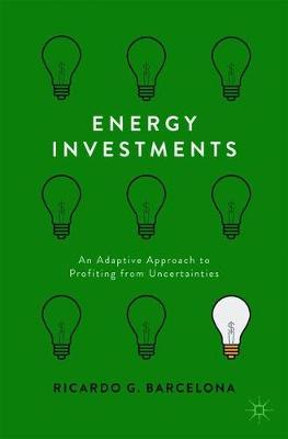 Ricardo Barcelona - Energy Investments: An Adaptive Approach to Profiting from Uncertainties - 9781137591388 - V9781137591388