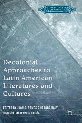Juan G. Ramos (Ed.) - Decolonial Approaches to Latin American Literatures and Cultures - 9781137603128 - V9781137603128