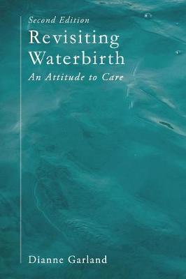 Dianne Garland - Revisiting Waterbirth: An Attitude to Care - 9781137604941 - V9781137604941