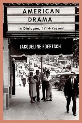 Jacqueline Foertsch - American Drama: In Dialogue, 1714-Present - 9781137605276 - V9781137605276