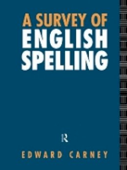 Edward Carney - A Survey of English Spelling - 9781138006683 - V9781138006683