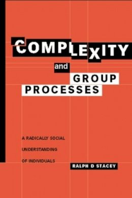Ralph D. Stacey - Complexity and Group Processes: A Radically Social Understanding of Individuals - 9781138011977 - V9781138011977