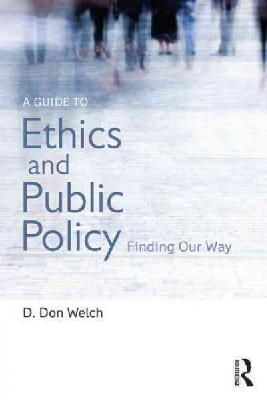 Welch, D. Don - A Guide to Ethics and Public Policy: Finding Our Way - 9781138013797 - V9781138013797
