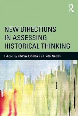 Kadri Ercikan Alper - New Directions in Assessing Historical Thinking - 9781138018273 - V9781138018273