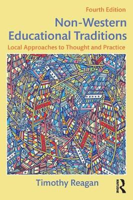 Reagan, Timothy - Non-Western Educational Traditions: Local Approaches to Thought and Practice (Sociocultural, Political, and Historical Studies in Education) - 9781138019089 - V9781138019089