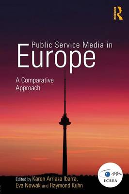 Kare Arriaza Ibarra - Public Service Media in Europe: A Comparative Approach - 9781138020689 - V9781138020689