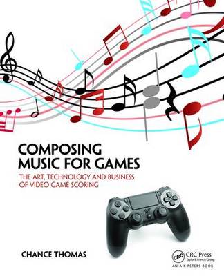 Chance Thomas - Composing Music for Games: The Art, Technology and Business of Video Game Scoring - 9781138021419 - V9781138021419