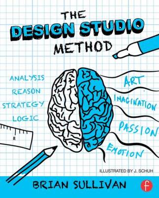 Brian K. Sullivan - The Design Studio Method: Creative Problem Solving with UX Sketching - 9781138022560 - V9781138022560