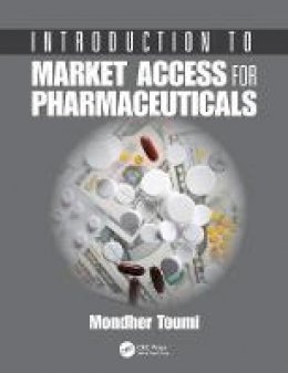 Mondher Toumi - Introduction to Market Access for Pharmaceuticals - 9781138032187 - V9781138032187