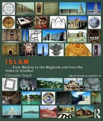 Christopher Tadgell - Islam: From Medina to the Maghreb and from the Indies to Istanbul - 9781138038899 - V9781138038899