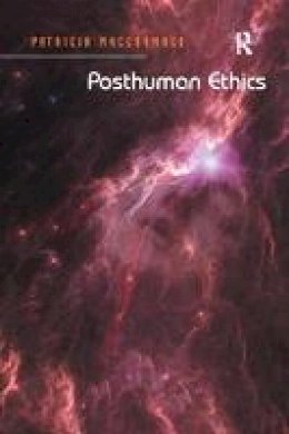 Ms Patricia Maccormack - Posthuman Ethics: Embodiment and Cultural Theory - 9781138053618 - V9781138053618