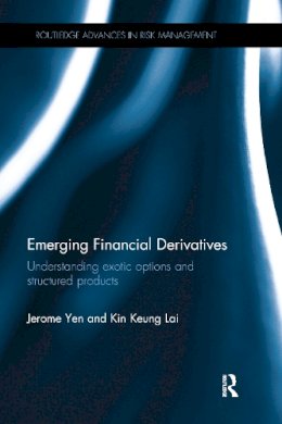 Jerome Yen - Emerging Financial Derivatives: Understanding exotic options and structured products - 9781138066793 - V9781138066793
