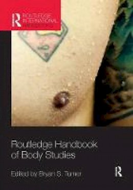 Professor Bryan S. Turner (Ed.) - Routledge Handbook of Body Studies - 9781138080119 - V9781138080119