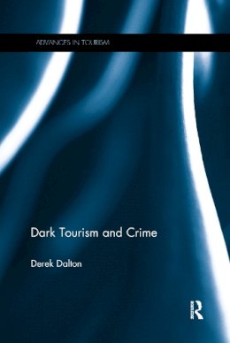 Derek Dalton - Dark Tourism and Crime - 9781138083455 - V9781138083455