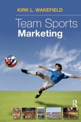 Kirk Wakeland - Team Sports Marketing - 9781138171602 - V9781138171602