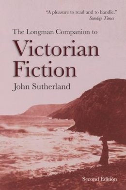 Sutherland, Lord Northcliffe Professor Of Modern English Literature John (London University College University College, London University College, Lo - Longman Companion To Victorian Fict - 9781138177192 - V9781138177192