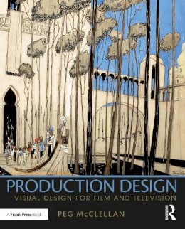 Peg Mcclellan - Production Design: Visual Design for Film and Television - 9781138185425 - V9781138185425