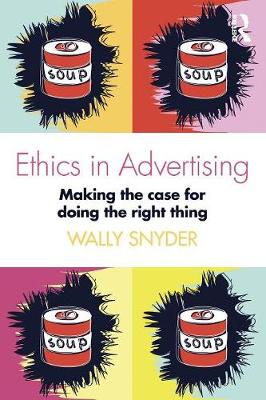 Wally Snyder - Ethics in Advertising: Making the Case for Doing the Right Thing - 9781138188990 - V9781138188990