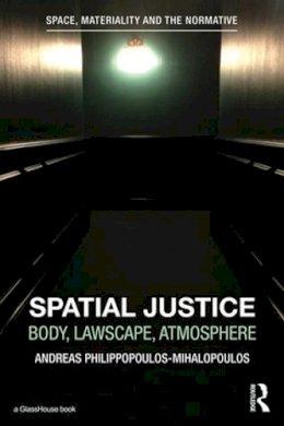 Andreas Philippopoulos-Mihalopoulos - Spatial Justice: Body, Lawscape, Atmosphere - 9781138191952 - V9781138191952