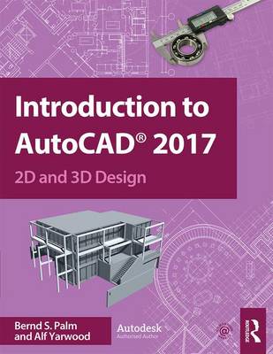 Bernd S. Palm - Introduction to AutoCAD 2017: 2D and 3D Design - 9781138191983 - V9781138191983