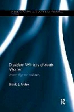 Brinda J. Mehta - Dissident Writings of Arab Women: Voices Against Violence - 9781138200425 - V9781138200425